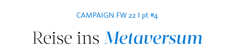 Campaign FW22 | Reise ins Metaversum