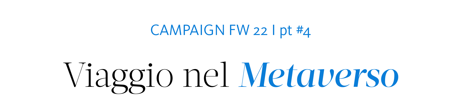 Campaign FW22 | Viaggio nel Metaverso
