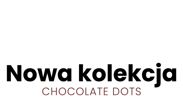 Nowa kolekcja Chocolate Dots