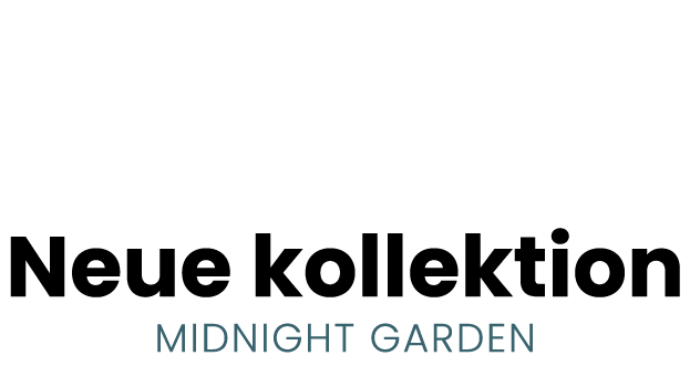 Neue Kollektion Midnight Garden
