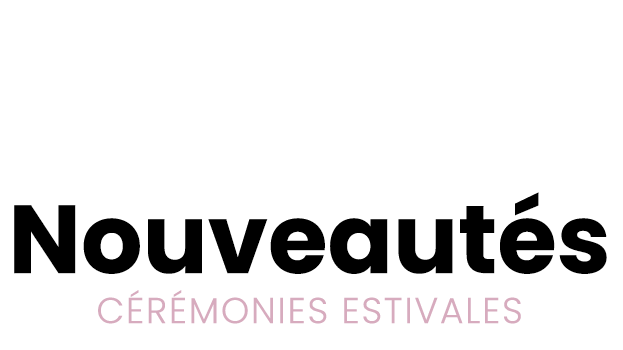 Nouveautés Cérémonies estivales