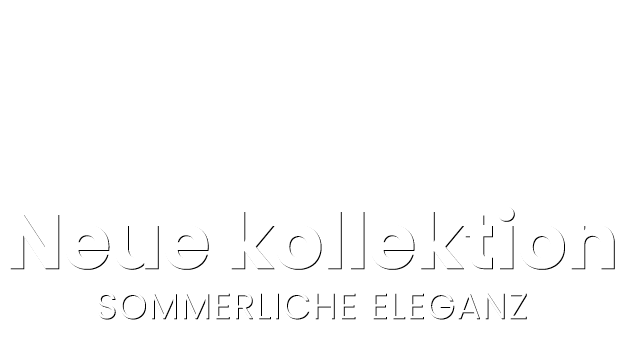 Neue Kollektion Sommerliche Eleganz
