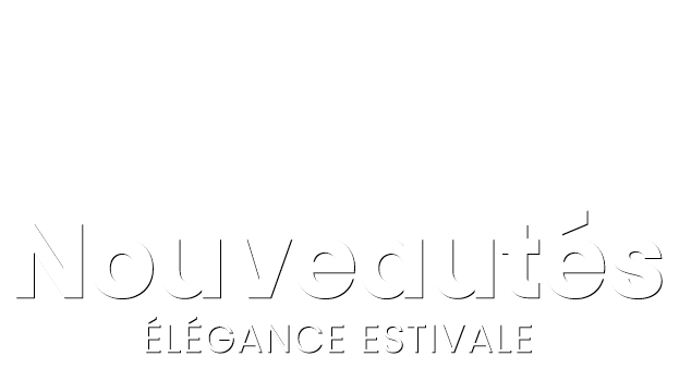 Nouveautés Élégance estivale