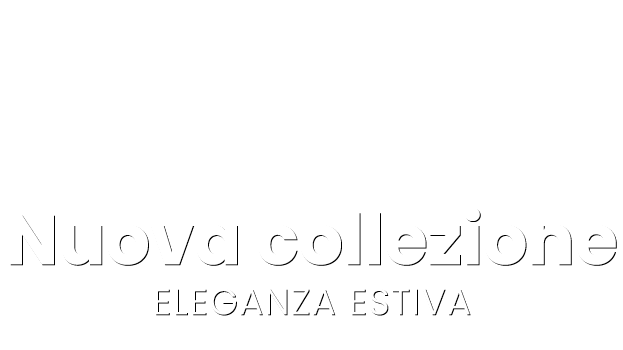 Nuova collezione Eleganza Estiva