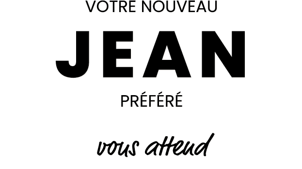 Votre nouveau jean préféré vous attend