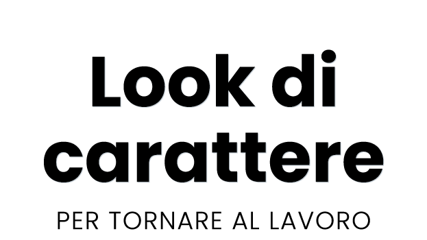 Look di carattere per tornare al lavoro