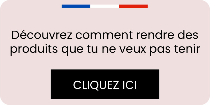 Découvrez comment rendre des produits que tu ne veux pas tenir