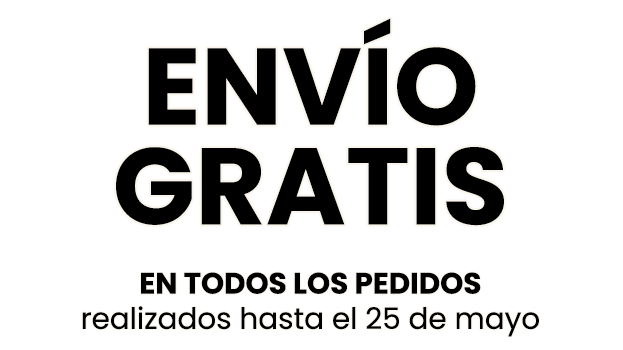 ENVÍO GRATIS en todos los pedidos hasta el 25 de mayo