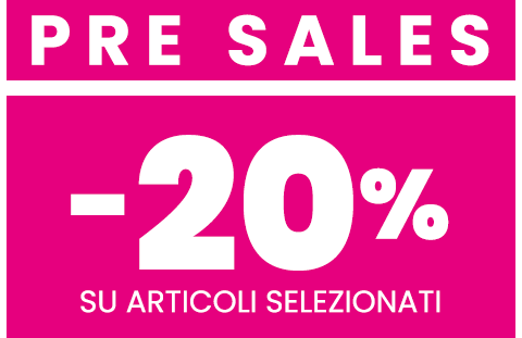 Pre sales -20% su articoli selezionati